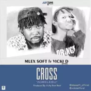 Mlex Soft - Cross ft. Vicki D